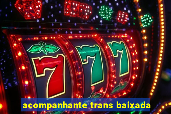 acompanhante trans baixada